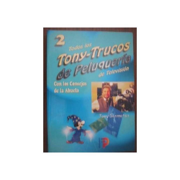 Todos los Tony-trucos de peluquería de televisión. Con los consejos de la Abuela.